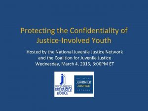 Protecting the Confidentiality of JusticeInvolved Youth Hosted by