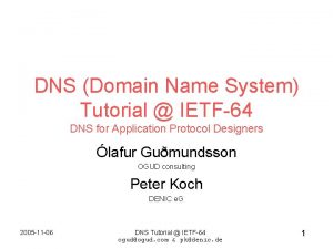 DNS Domain Name System Tutorial IETF64 DNS for