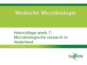Medische Microbiologie Hoorcollege week 7 Microbiologische research in
