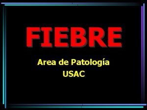 FIEBRE Area de Patologa USAC REGULACION DE LA