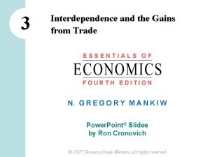 Chapter 3 interdependence and the gains from trade