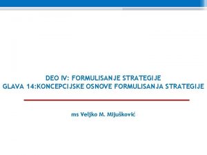 DEO IV FORMULISANJE STRATEGIJE GLAVA 14 KONCEPCIJSKE OSNOVE