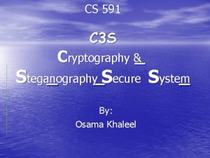 CS 591 C 3 S Cryptography Steganography Secure