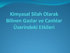 Kimyasal Silah Olarak Bilinen Gazlar ve Canllar zerindeki