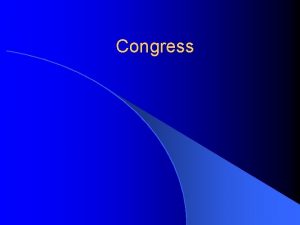 Congress The Representatives and Senators l The Job