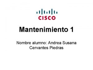 Mantenimiento 1 Nombre alumno Andrea Susana Cervantes Piedras