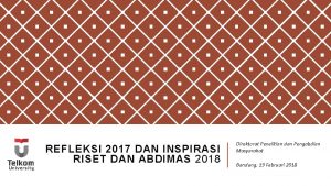 REFLEKSI 2017 DAN INSPIRASI RISET DAN ABDIMAS 2018