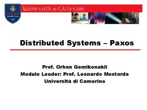 Distributed Systems Paxos Prof Orhan Gemikonakli Module Leader
