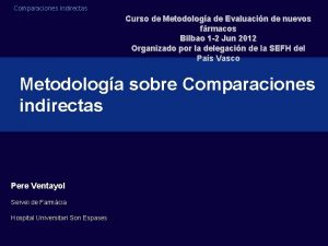 Comparaciones Indirectas Curso de Metodologa de Evaluacin de