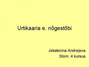 Urtikaaria e ngestbi Jekaterina Andrejeva Stom 4 kursus