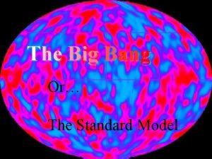 The Big Bang Or The Standard Model Precepts