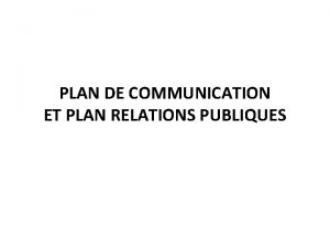 PLAN DE COMMUNICATION ET PLAN RELATIONS PUBLIQUES LA