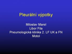 Pleurln vpotky Miloslav Marel Libor Fila Pneumologick klinika