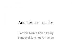 Anestsicos Locales Carrin Torres Ahian Irbing Sandoval Snchez