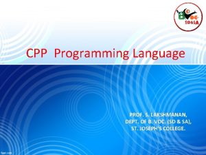 CPP Programming Language PROF S LAKSHMANAN DEPT OF