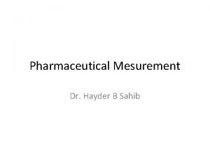 Pharmaceutical Mesurement Dr Hayder B Sahib Quiz A