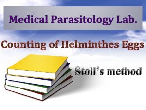 Stolls method Counting helminthes eggs in feces The
