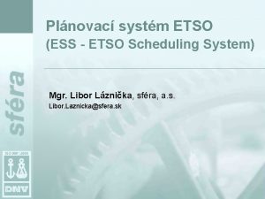 Plnovac systm ETSO ESS ETSO Scheduling System Mgr