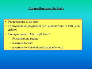 Formattazione dei testi Progettazione di un testo Funzionalit