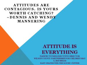 Is my attitude worth catching meaning Is my attitude worth catching meaning