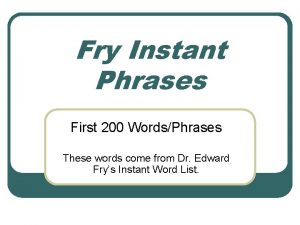 Fry Instant Phrases First 200 WordsPhrases These words