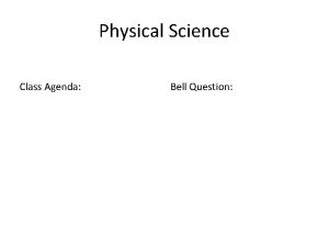 Physical Science Class Agenda Bell Question Physical Science