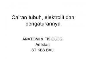 Anatomi dan fisiologi cairan tubuh Anatomi dan fisiologi cairan tubuh