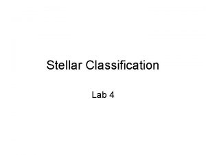 Stellar Classification Lab 4 Classification of Stars Based