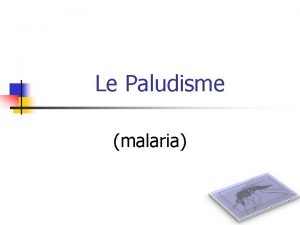 Le Paludisme malaria Epidmiologie mondiale 1 n n