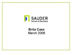 Brita Case March 2006 Brita Overview Past Pioneer