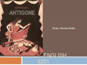 Study Review Notes ENGLISH 3201 Introduction Author Sophocles