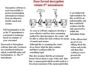 Does forced decryption violate 5 th amendment Encryption
