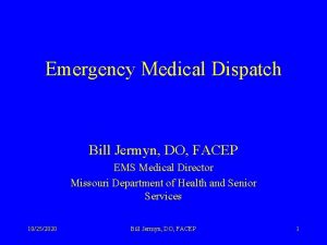 Emergency Medical Dispatch Bill Jermyn DO FACEP EMS