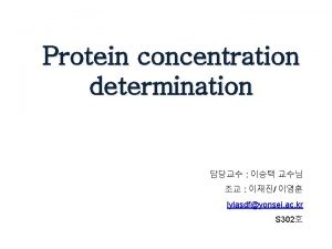 Protein concentration determination lylasdfyonsei ac kr S 302