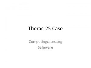 Therac25 Case Computingcases org Safeware In this case