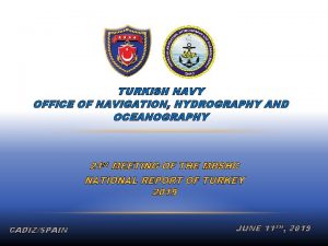 TURKISH NAVY OFFICE OF NAVIGATION HYDROGRAPHY AND OCEANOGRAPHY