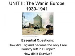 UNIT II The War in Europe 1939 1941