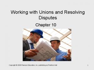 Working with Unions and Resolving Disputes Chapter 10