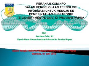 PERANAN KOMINFO DALAM PENGELOLAAN TEKNOLOGI INFORMASI UNTUK MENUJU