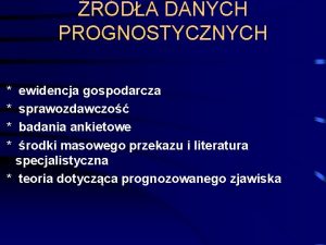 RDA DANYCH PROGNOSTYCZNYCH ewidencja gospodarcza sprawozdawczo badania ankietowe