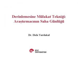 Derinlemesine Mlakat Teknii Aratrmacnn Saha Gnl Dr Dicle