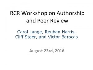 RCR Workshop on Authorship and Peer Review Carol