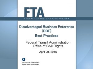 Disadvantaged Business Enterprise DBE Best Practices Federal Transit