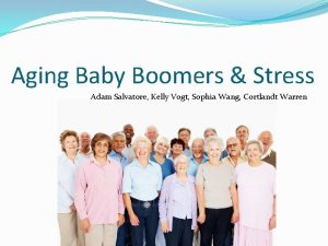 Aging Baby Boomers Stress Adam Salvatore Kelly Vogt