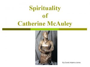 Spirituality of Catherine Mc Auley By David AdamsJones