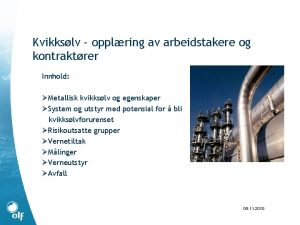 Kvikkslv opplring av arbeidstakere og kontraktrer Innhold Metallisk