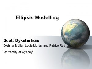 Ellipsis Modelling Scott Dyksterhuis Dietmar Mller Louis Moresi