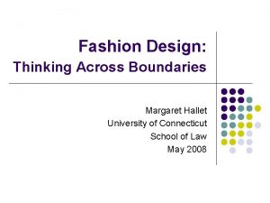 Fashion Design Thinking Across Boundaries Margaret Hallet University