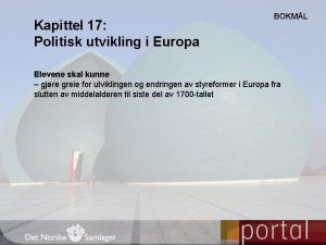 Kapittel 17 Politisk utvikling i Europa BOKML Elevene