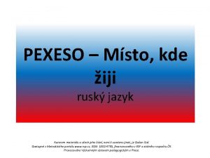 PEXESO Msto kde iji rusk jazyk Autorem materilu